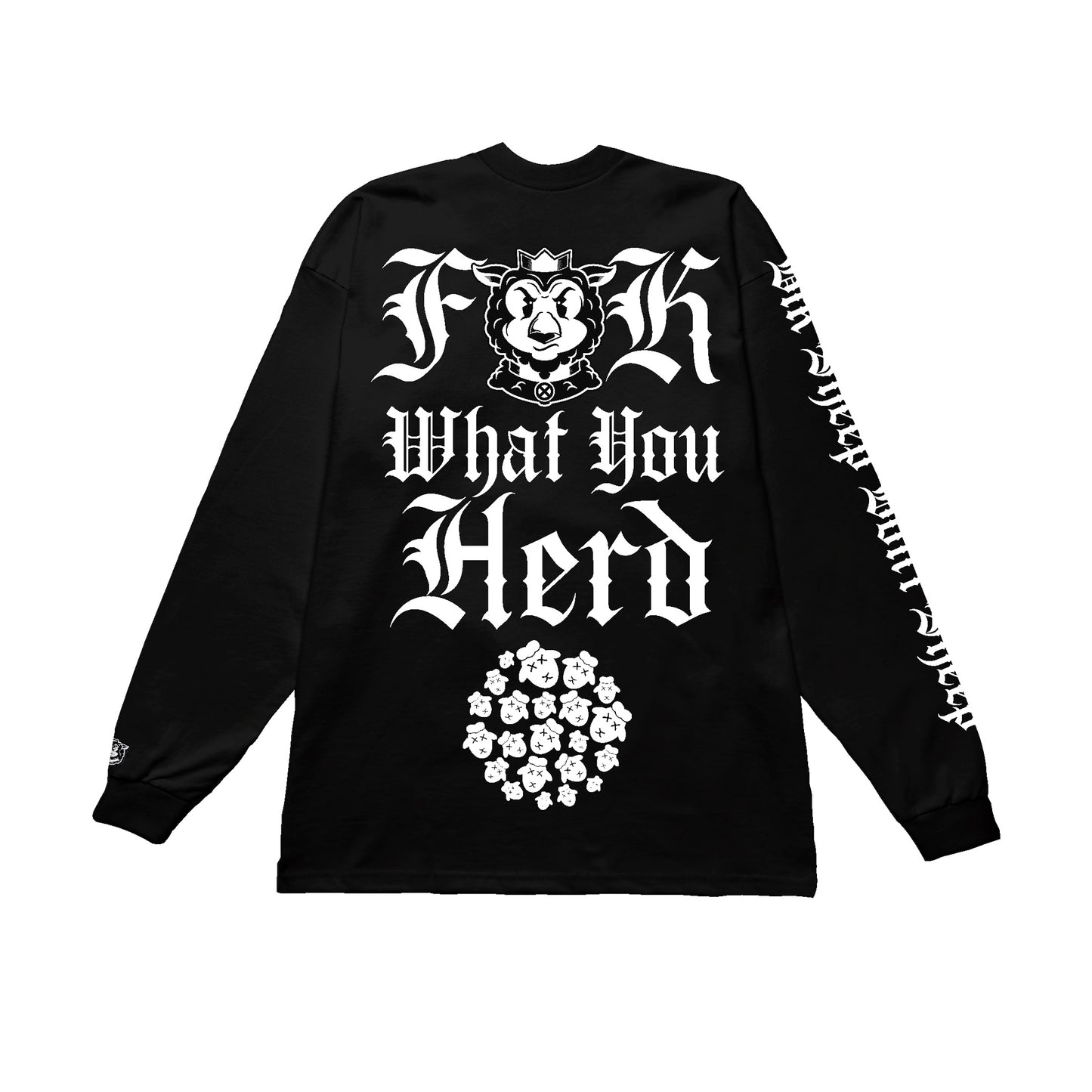F**K WHAT YOU HERD LONG SLEEVE TEE