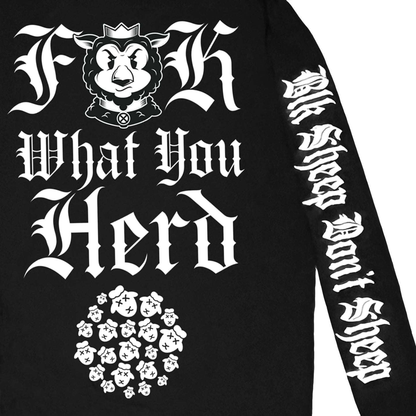 F**K WHAT YOU HERD LONG SLEEVE TEE